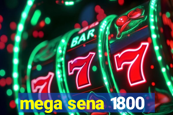 mega sena 1800